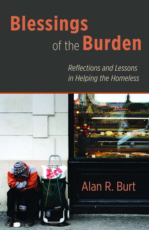 Book cover of Blessings of the Burden: Reflections and Lessons in Helping the Homeless