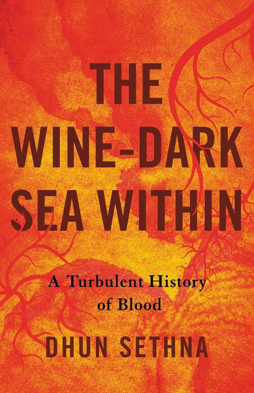 Book cover of The Wine-Dark Sea Within: A Turbulent History of Blood