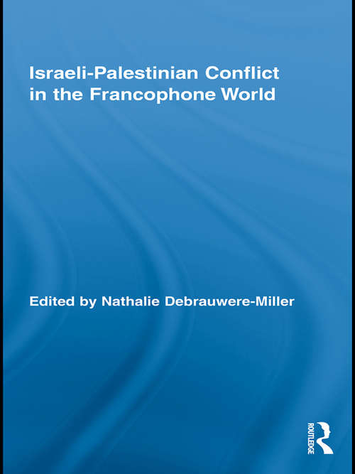 Book cover of Israeli-Palestinian Conflict in the Francophone World (Routledge Studies in Cultural History)