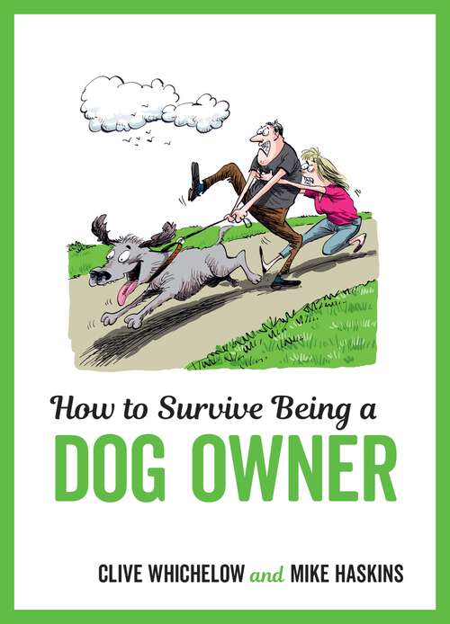 Book cover of How to Survive Being a Dog Owner: Tongue-In-Cheek Advice and Cheeky Illustrations about Being a Dog Owner