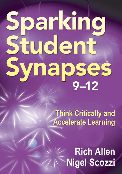 Sparking Student Synapses, Grades 9–12: Think Critically and Accelerate Learning