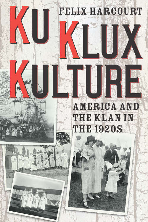 Book cover of Ku Klux Kulture: America and the Klan in the 1920s