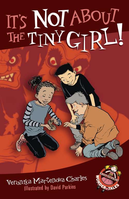 It's Not About the Tiny Girl! (Easy-to-Read Wonder Tales #7)