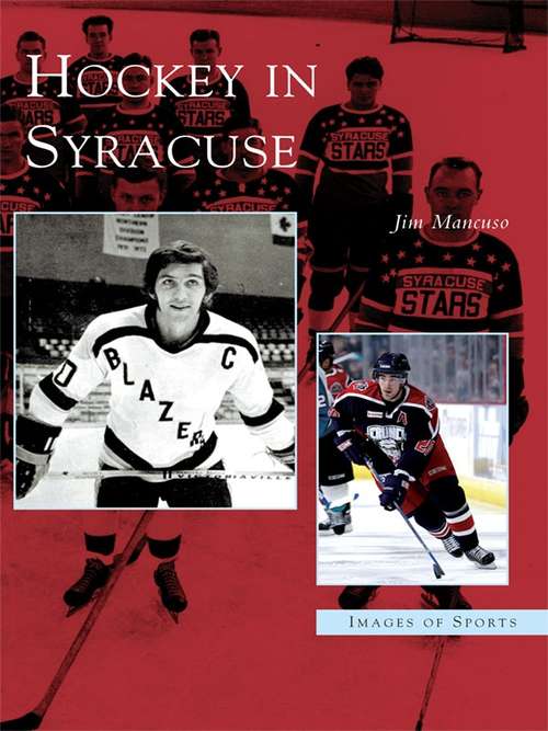 Book cover of Hockey in Syracuse (Images of Sports)