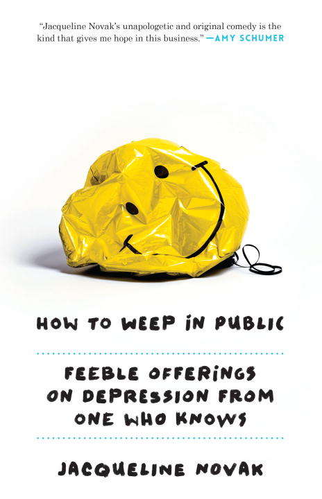 Book cover of How to Weep in Public: Feeble Offerings on Depression from One Who Knows