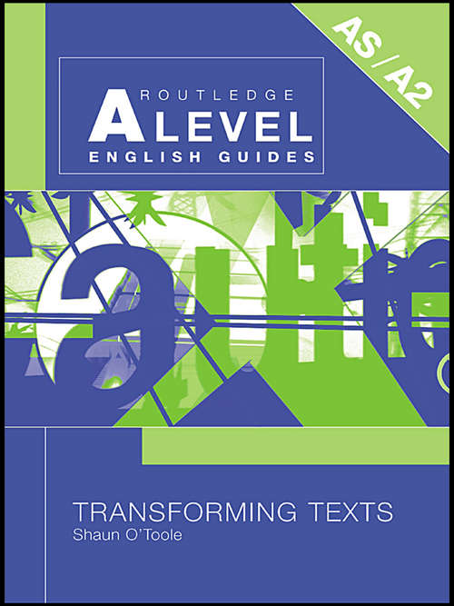 Transforming Texts (Routledge A Level English Guides)