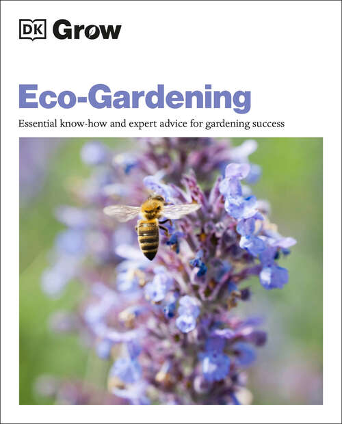 Book cover of Grow Eco-gardening: Essential Know-how and Expert Advice for Gardening Success