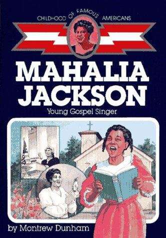 Mahalia Jackson: Young Gospel Singer (Childhood of Famous Americans Series)