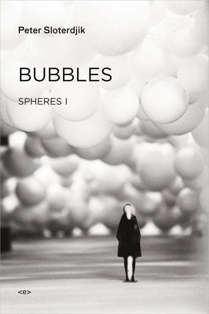 Spheres: Bubbles Microspherology (Semiotext(E) Foreign Agents Series #Vol I)