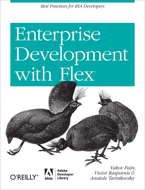 Enterprise Development with Flex: Best Practices for RIA Developers (Adobe Developer Library)