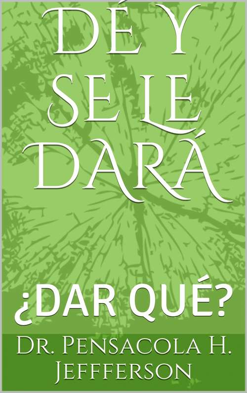 Book cover of DÉ y se le darÁ: ¿Dar quÉ?