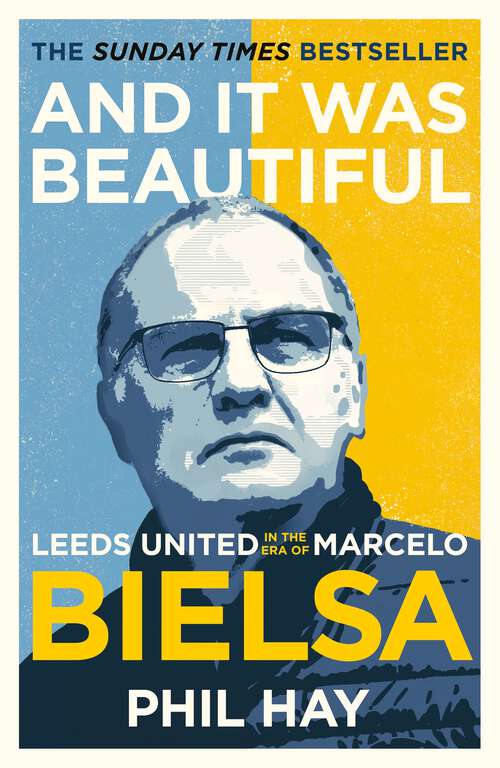 Book cover of And it was Beautiful: Marcelo Bielsa and the Rebirth of Leeds United