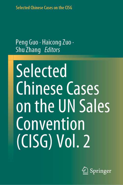 Book cover of Selected Chinese Cases on the UN Sales Convention (1st ed. 2023) (Selected Chinese Cases on the CISG)
