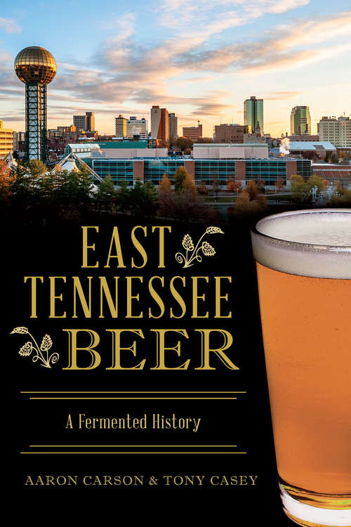 Book cover of East Tennessee Beer: A Fermented History (American Palate)
