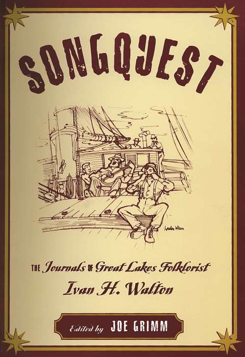 Songquest: The Journals of Great Lakes Folklorist Ivan H. Walton (Great Lakes Books Series)