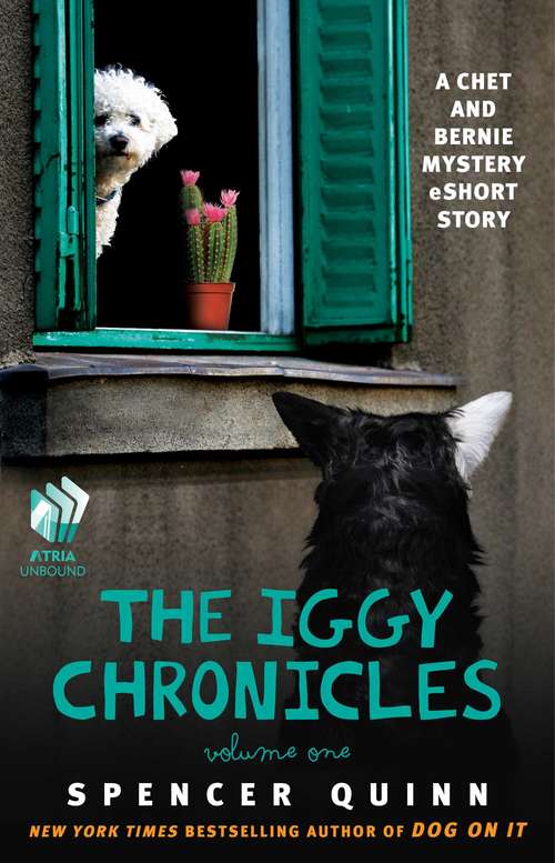 Book cover of The Iggy Chronicles, Volume One: A Chet and Bernie Mystery eShort Story (The Chet and Bernie Mystery Series)