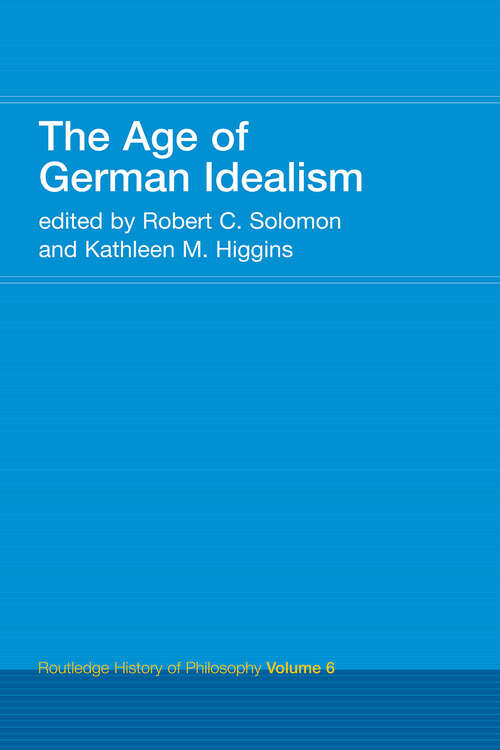 Book cover of The Age of German Idealism: Routledge History of Philosophy Volume 6 (Routledge History Of Philosophy Ser.)