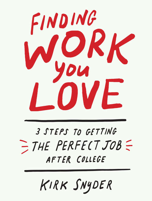 Book cover of Finding Work You Love: 3 Steps to Getting the Perfect Job After College