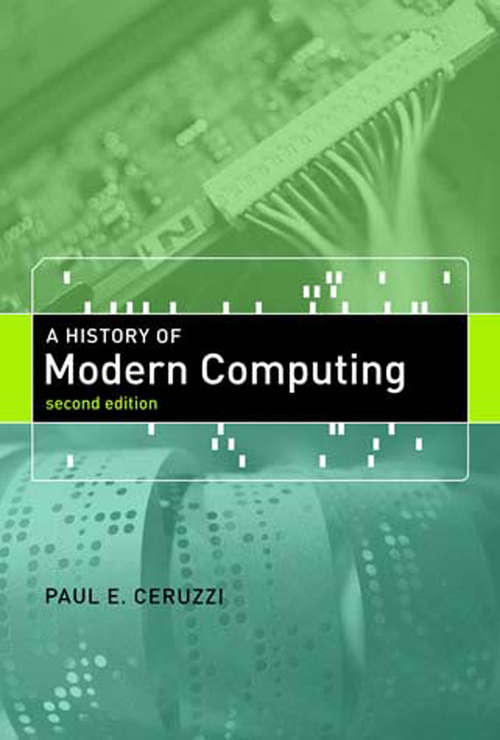 A History of Modern Computing, second edition (History of Computing)