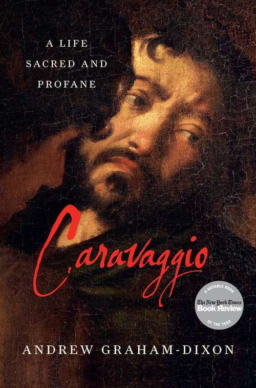 Book cover of Caravaggio: A Life Sacred and Profane