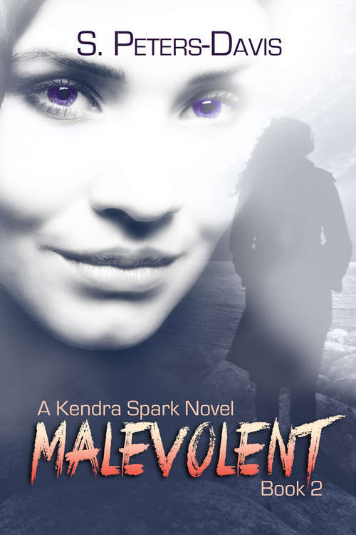 Book cover of Malevolent: A Kendra Spark Novel (A Kendra Spark Novel #2)