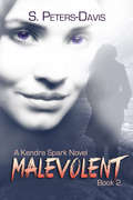 Malevolent: A Kendra Spark Novel (A Kendra Spark Novel #2)