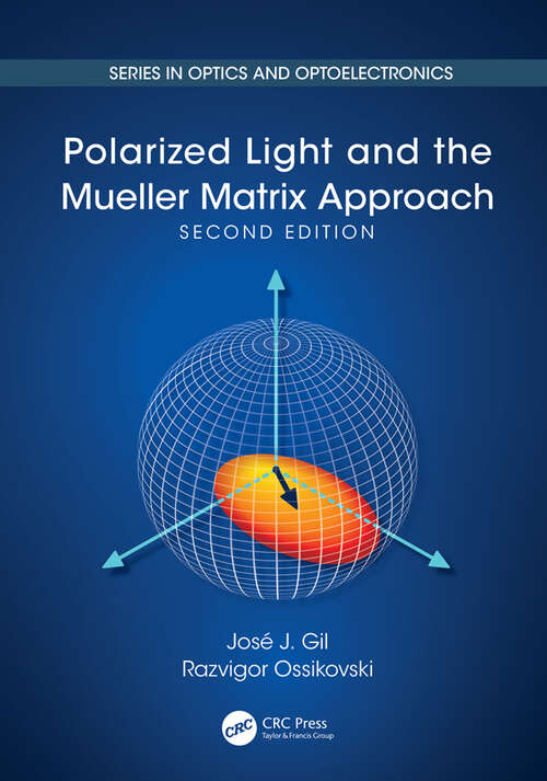 Polarized Light and the Mueller Matrix Approach (Series in Optics and Optoelectronics)