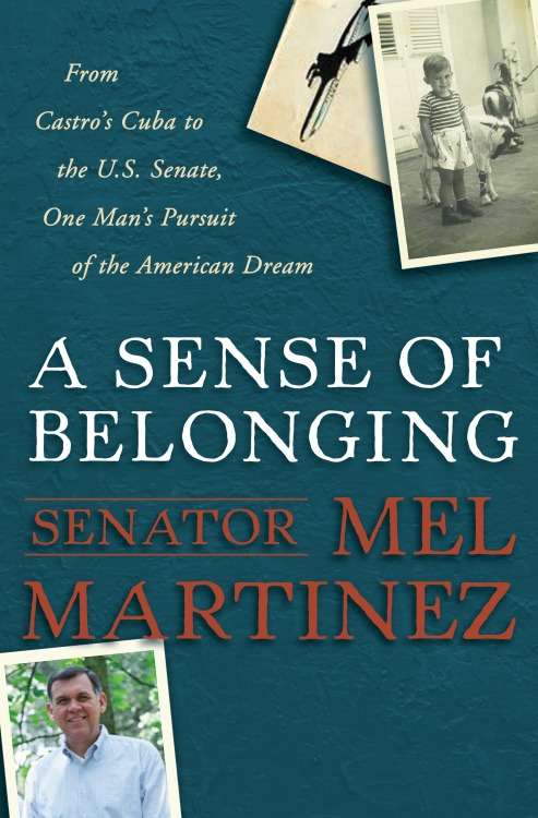 Book cover of A Sense of Belonging: From Castro's Cuba to the U.S. Senate, One Man's Pursuit of the American Dream