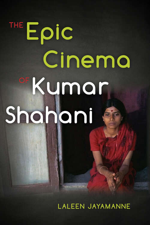 Book cover of The Epic Cinema of Kumar Shahani