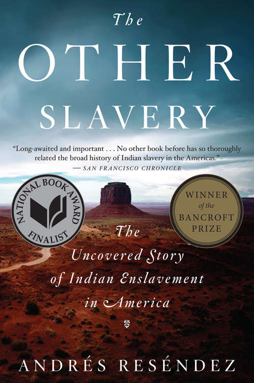 Book cover of The Other Slavery: The Uncovered Story of Indian Enslavement in America