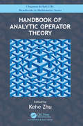 Handbook of Analytic Operator Theory (CRC Press/Chapman and Hall Handbooks in Mathematics Series)