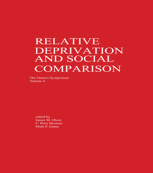 Relative Deprivation and Social Comparison: The Ontario Symposium, Volume 4 (Ontario Symposia on Personality and Social Psychology Series)
