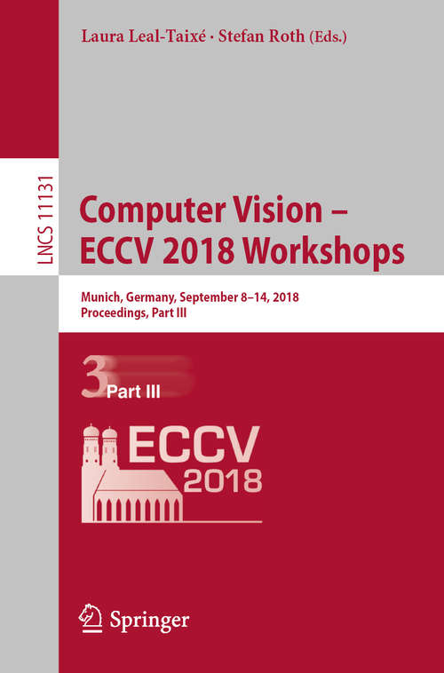 Computer Vision – ECCV 2018 Workshops: Munich, Germany, September 8-14, 2018, Proceedings, Part I (Lecture Notes in Computer Science #11129)