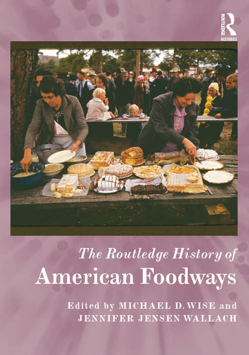 Book cover of The Routledge History of American Foodways (Routledge Histories Ser.)