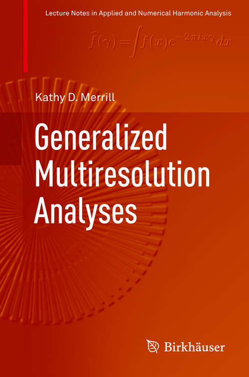 Book cover of Generalized Multiresolution Analyses (1st ed. 2018) (Applied and Numerical Harmonic Analysis)