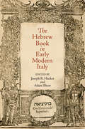 The Hebrew Book in Early Modern Italy (Jewish Culture and Contexts)