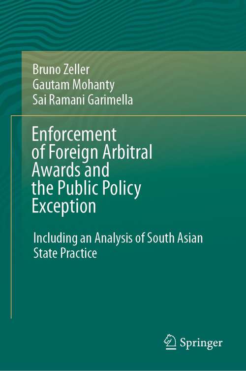 Book cover of Enforcement of Foreign Arbitral Awards and the Public Policy Exception: Including an Analysis of South Asian State Practice (1st ed. 2021)