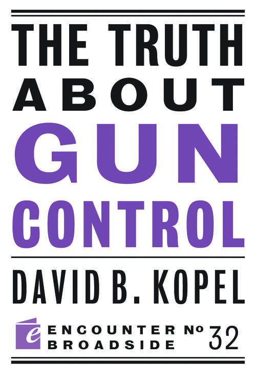 Book cover of The Truth About Gun Control
