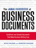 The AMA Handbook of Business Documents: Gudielines and Sample Documents That Make Busienss Writing Easy