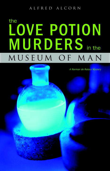 Book cover of The Love Potion Murders in the Museum of Man (Norman de Ratour #2)