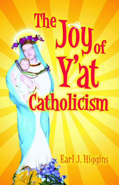 Book cover of The Joy of Y'at Catholicism