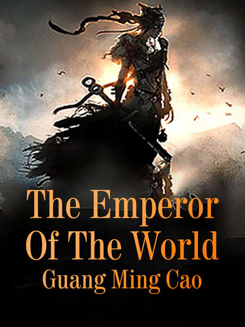 The Emperor Of The World: Volume 6 (Volume 6 #6)