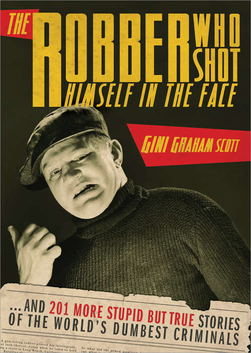 Book cover of The Robber Who Shot Himself in the Face