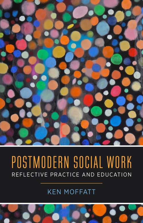 Postmodern Social Work: Reflective Practice and Education