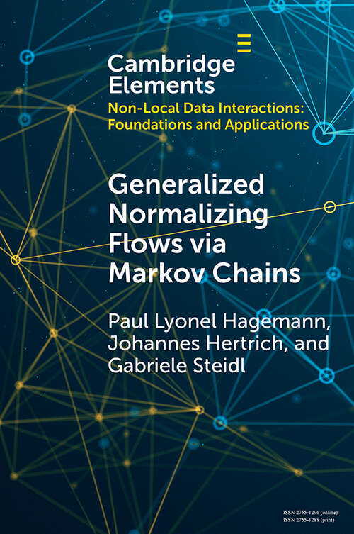 Book cover of Generalized Normalizing Flows via Markov Chains (Elements in Non-local Data Interactions: Foundations and Applications)