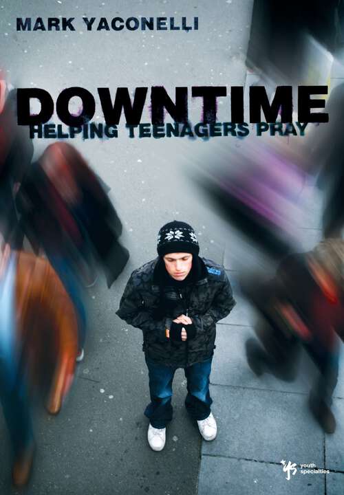 Book cover of Downtime: Helping Teenagers Pray