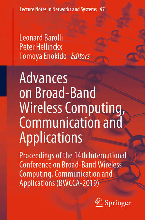 Advances on Broad-Band Wireless Computing, Communication and Applications: Proceedings of the 14th International Conference on Broad-Band Wireless Computing, Communication and Applications (BWCCA-2019) (Lecture Notes on Data Engineering and Communications Technologies #97)