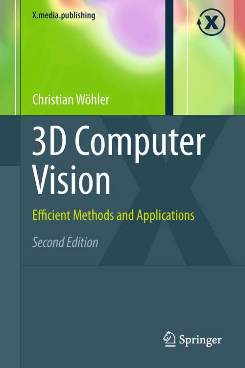 Book cover of 3D Computer Vision: Efficient Methods and Applications (X.media.publishing)