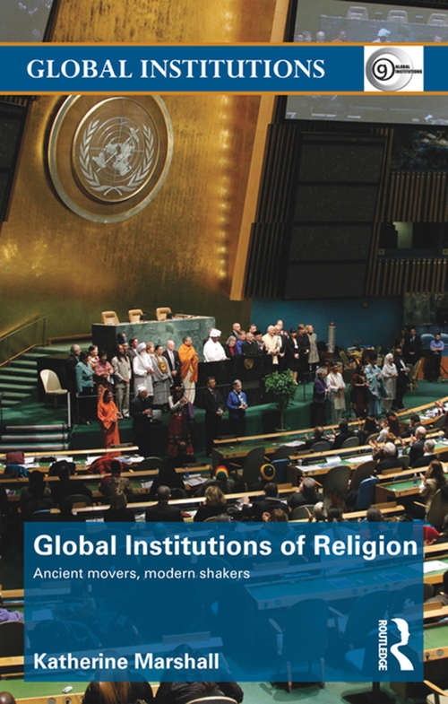 Global Institutions of Religion: Ancient Movers, Modern Shakers (Global Institutions)
