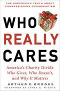 Who Really Cares: America's Charity Divide -- Who Gives, Who Doesn't, and Why It Matters